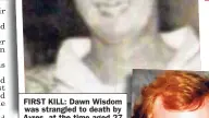  ??  ?? FIRST KILL: Dawn Wisdom was strangled to death by Ayres, at the time aged 27