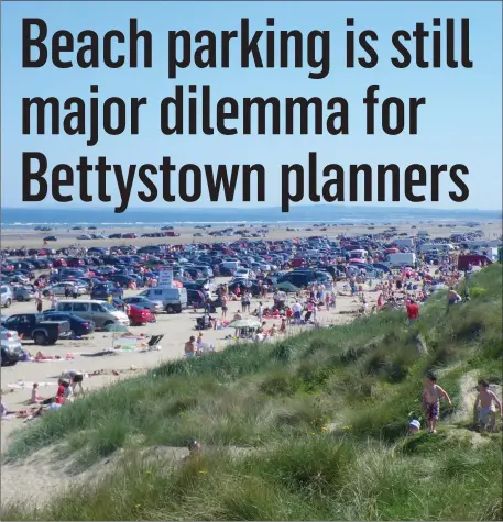  ??  ?? Of all the issues impacting on Bettystown beach, solving the beach parking debate remains a huge problem for the council.