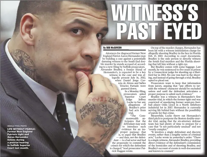  ?? HERALD POOL PHOTO ?? LIFE WITHOUT PAROLE: Former New England Patriots tight end Aaron Hernandez listens during a pretrial hearing in Suffolk Superior Court last month.