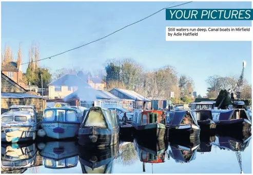  ??  ?? Still waters run deep. Canal boats in Mirfield by Adie Hatfield