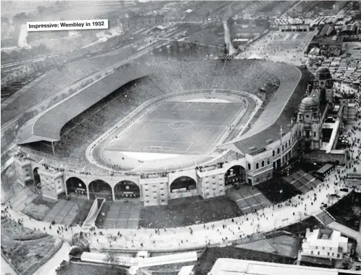  ??  ?? Impressive: Wembley in 1932