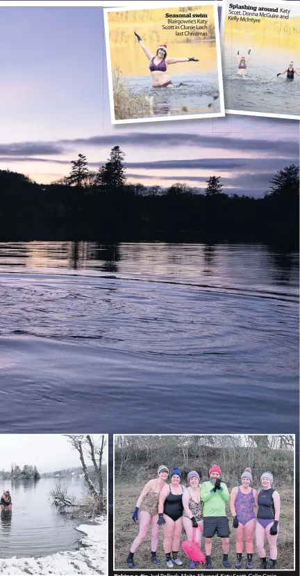  ??  ?? Taking a dip
Seasonal swim Blairgowri­e’s Katy Scott in Clunie Loch last Christmas
Splashing around Scott, Donna Katy McGuire and Kelly McIntyre