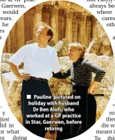  ??  ?? Pauline pictured on holiday with husband Dr Ben Alofs, who worked at a GP practice in Star, Gaerwen, before retiring