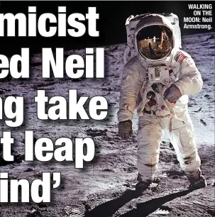  ?? ?? WALKING ON THE MOON: Neil Armstrong.