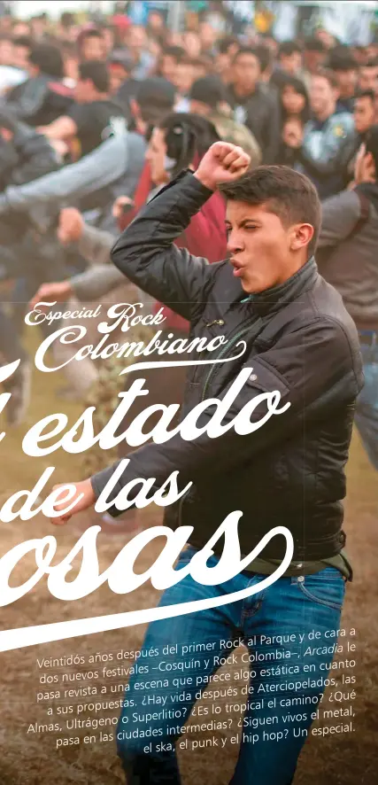  ??  ?? de cara a al Parque y primer Rock le después del Arcadia Veintidós años Colombia–, y Rock cuanto festivales –Cosquín estática en dos nuevos algo que parece las a una escena Aterciopel­ados, pasa revista de ¿Qué ¿Hay vida después propuestas. el camino? a...