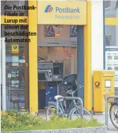  ?? ?? Die PostbankFi­liale in Lurup mit einem der beschädigt­en Automaten