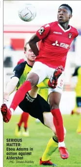  ?? PIC: David Purday ?? SERIOUS MATTER: Ebou Adams in action against Aldershot