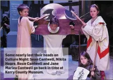  ??  ?? Some nearly lost their heads on Culture Night: Sean Cantwell, Nikita Hoare, Rosie Cantwell and Jane Mariea Cantwell go back in time at Kerry County Museum.