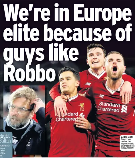  ??  ?? ANDY MAN Robertson, centre, has impressed his Liverpool boss Klopp, far left