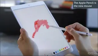  ??  ?? The Apple Pencil is the new mouse