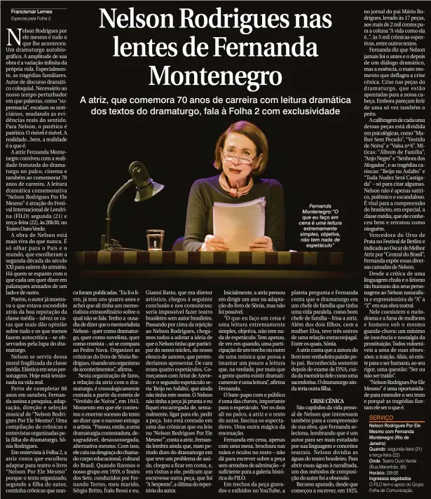  ??  ?? Fernanda Montenegro:“O que eu faço em cena é uma leitura extremamen­te simples, objetiva, não tem nada de espetáculo”