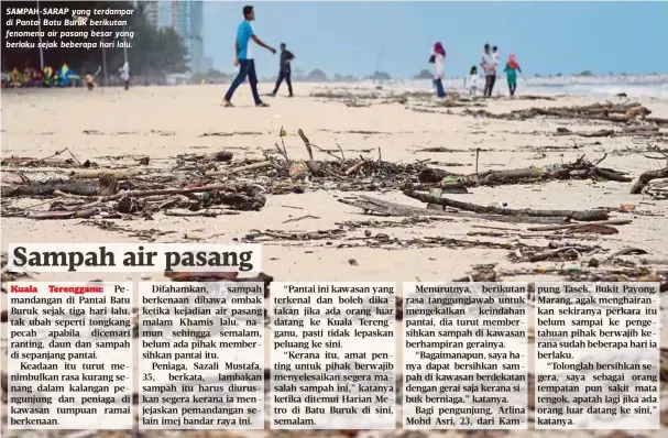  ?? FOTO: MOHD SYAFIQ RIDZUAN AMBAK ?? SAMPAH-SARAP yang terdampar di Pantai Batu Buruk berikutan fenomena air pasang besar yang berlaku sejak beberapa hari lalu.