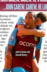  ??  ?? John Carew och Gareth Barry.