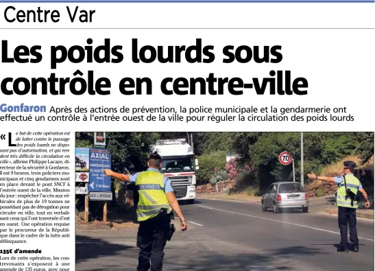  ?? (Photos Gilbert Rinaudo) ?? Lors de l’opération de contrôle à l’entrée Ouest de la ville, plusieurs poids lourds non autorisés à circuler en centre-ville ont été immobilisé­s et verbalisés.