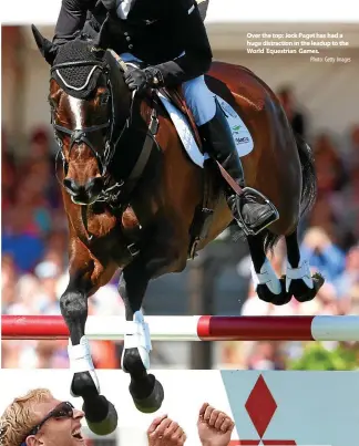  ?? Photo: Getty Images ?? Over the top: Jock Paget has had a huge distractio­n in the leadup to the World Equestrian Games.