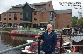  ?? ?? My wife Jane outside Theatr Brycheinio­g, Brecon