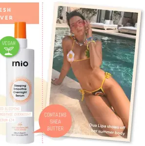  ??  ?? MIO SLEEPING SMOOTHIE OVERNIGHT SERUM £34
Dua Lipa shows
off her summer
body CONTAINS SHEA BUTTER
VEGAN