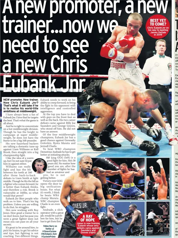  ??  ?? Jones is now training Eubank whose only defeats came against Saunders and Groves (right)
BEST YET TO COME? Chris Eubank jnr on his way to beating James DeGale in 2019