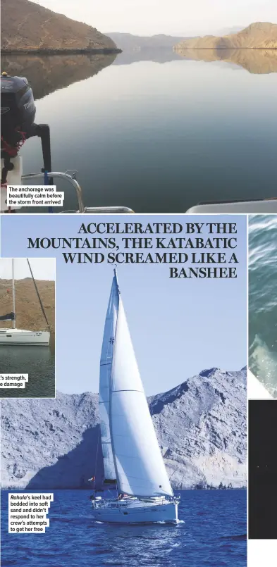  ??  ?? The anchorage was beautifull­y calm before the storm front arrived
Rahala’s keel had bedded into soft sand and didn’t respond to her crew’s attempts to get her free