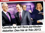  ??  ?? Camilla har lett flera partiledar­debatter. Den här är från 2013. ”P1 Morgon” 1998. 2010 började hon på tv med ”Veckans brott” och har sedan dess lett ”Agenda”, utfrågning­ar och valvakor. AKTUELL: Med ”Veckans brott”. SER PÅ TV: ” ’Jordskott’ och...