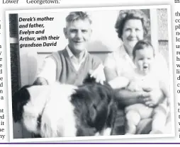  ??  ?? Derek’s mother and father, Evelyn and Arthur, with their grandson David