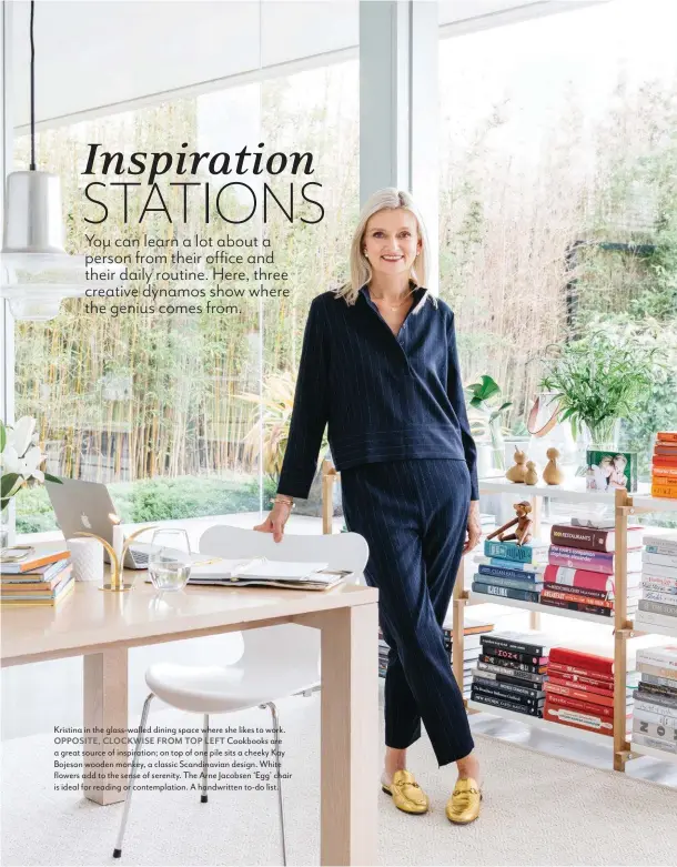  ??  ?? Kristina in the glass-walled dining space where she likes to work.
OPPOSITE, CLOCKWISE FROM TOP LEFT Cookbooks are a great source of inspiratio­n; on top of one pile sits a cheeky Kay Bojeson wooden monkey, a classic Scandinavi­an design. White flowers...