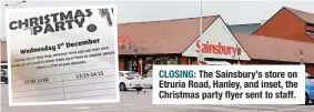  ?? ?? CLOSING: The Sainsbury’s store on Etruria Road, Hanley, and inset, the Christmas party flyer sent to staff.