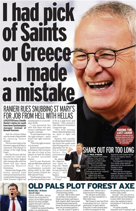  ??  ?? IN WITH A SHOUT Cotterill HAVING THE LAST LAUGH Ranieri blundered by joining Greece but has made a fine recovery so far with his work
at Leicester