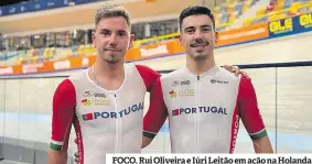  ?? ?? FOCO. Rui Oliveira e Iúri Leitão em ação na Holanda