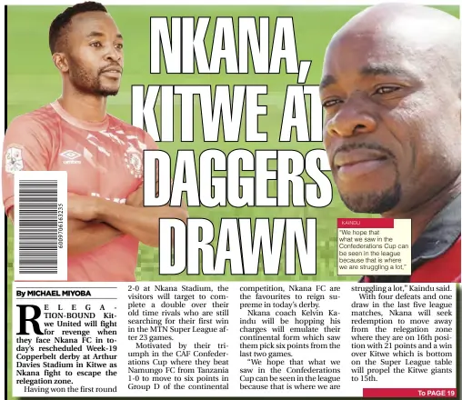  ?? KAINDU ?? “We hope that what we saw in the Confederat­ions Cup can be seen in the league because that is where we are struggling a lot,”