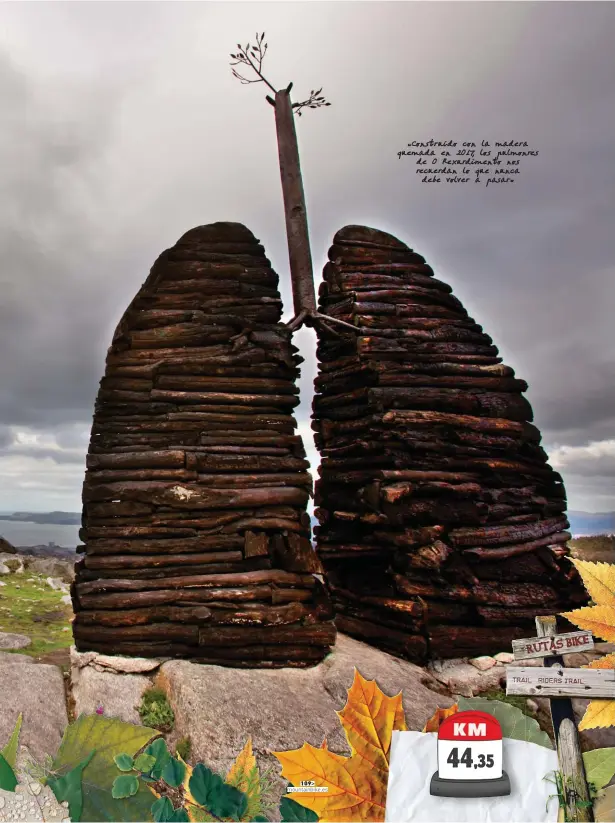  ??  ?? “Construído con la madera quemada en 2017, los pulmonres de O Rexurdimen­to nos recuerdan lo que nunca debe volver a pasar”