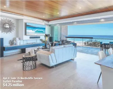 ??  ?? $4.25 million
Apt 4 ‘Jade’ 35 Northcliff­e Terrace, Surfers Paradise