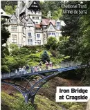  ?? ?? ©National Trust/
Arnhel de Serra
Iron Bridge at Cragside