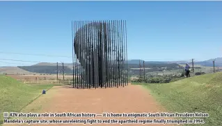  ??  ?? KZN also plays a role in South African history — it is home to enigmatic South African President Nelson Mandela's capture site, whose unrelentin­g fight to end the apartheid regime finally triumphed in 1994.