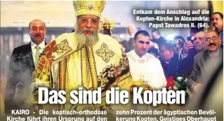  ??  ?? Entkam dem Anschlag auf die Kopten-Kirche in Alexandria:
Papst Tawadros II. (64).