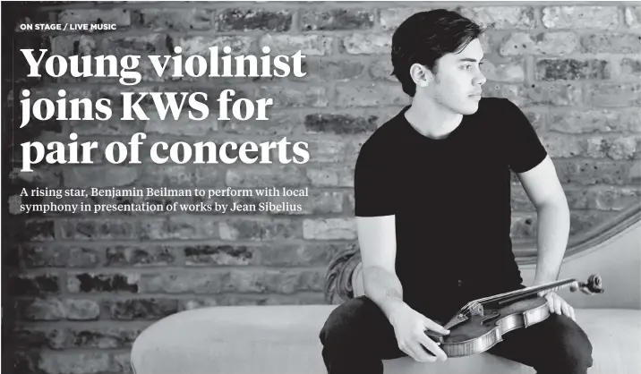  ?? [SUBMITTED] ?? Violinist Benjamin Beilman will join the Kitchener-Waterloo Symphony in performing the works of Jean Sibelius Feb. 17 and 18 at the Centre In The Square.