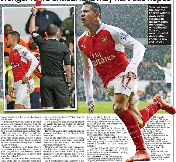  ??  ?? Sanchez saves the day: the Chilean wheels away as he rescues an unlikely point for Arsenal, who allowed Spurs to overturn a 1-0 deficit after Coquelin saw red (inset)