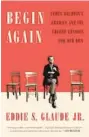  ??  ?? “Begin Again: James Baldwin’s America and Its Urgent Lessons for Our Own” by Eddie S. Glaude Jr.; Crown; 239 pages