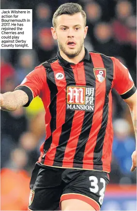  ??  ?? Jack Wilshere in action for Bournemout­h in 2017. He has rejoined the Cherries and could play against Derby County tonight.