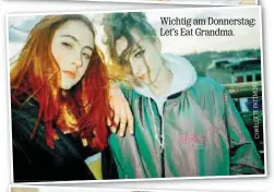  ??  ?? Wichtig am Donnerstag: Let’s Eat Grandma.