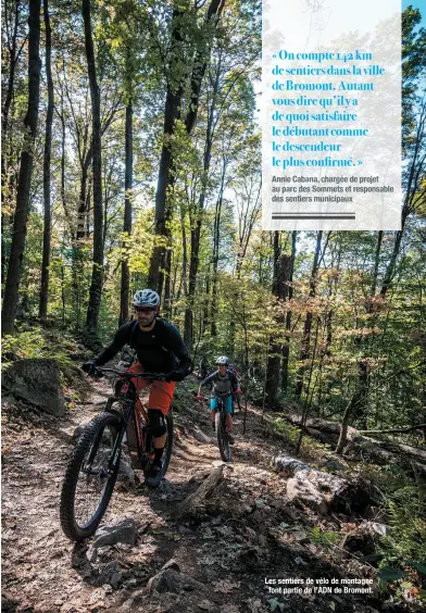  ??  ?? Les sentiers de vélo de montagne font partie de l’ADN de Bromont.