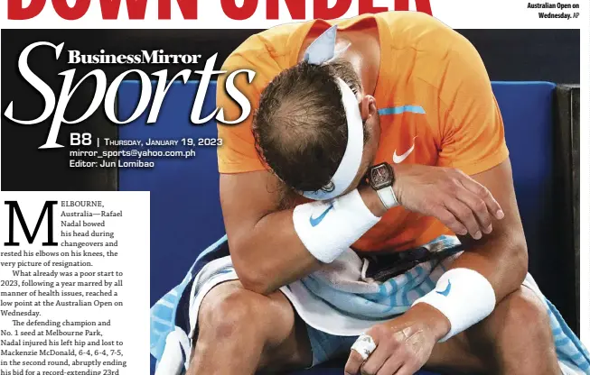  ?? AP ?? WHAT already was a poor start to 2023 for Rafael Nadal, following a year marred by all manner of health issues, reached a low point at the Australian Open on Wednesday.