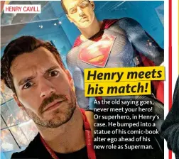  ??  ?? HENRY CAVILL