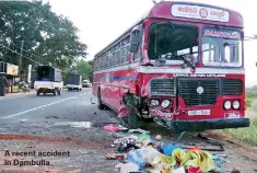  ??  ?? A recent accident in Dambulla