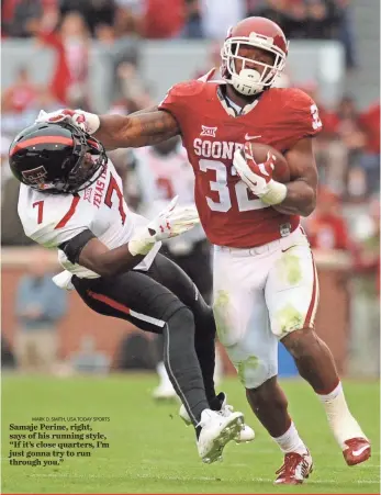  ?? MARK D. SMITH, USA TODAY SPORTS ?? Samaje Perine, right, says of his running style, “If it’s close quarters, I’m just gonna try to run through you.”