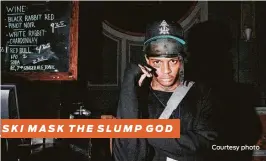  ??  ?? Courtesy photo SKI MASK THE SLUMP GOD