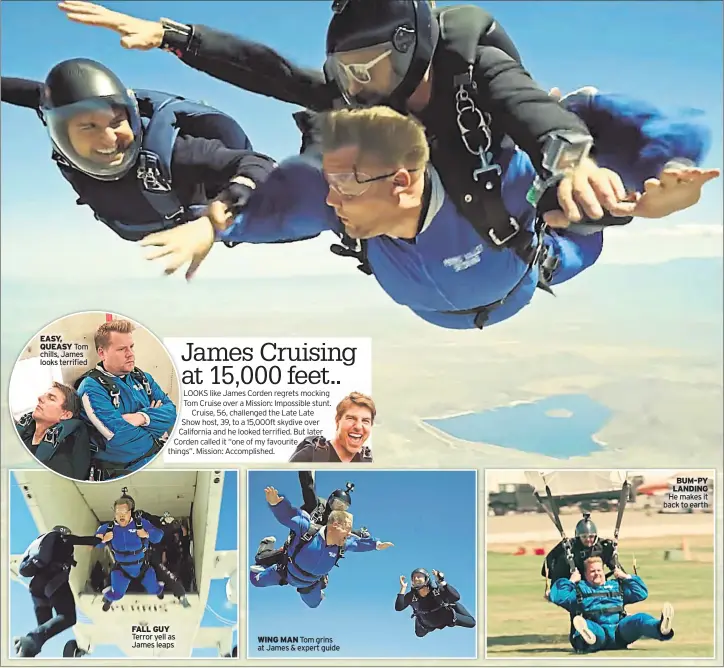  ??  ?? EASY, QUEASY Tom chills, James looks terrified FALL GUY Terror yell as James leaps WING MAN Tom grins at James &amp; expert guide BUM-PY LANDING He makes it back to earth