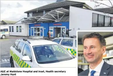  ??  ?? A&E at Maidstone Hospital and inset, Health secretary Jeremy Hunt