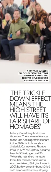  ?? ?? A RUNWAY SUCCESS: CHLOÉ’S CREATIVE DIRECTOR CHEMENA KAMALI AND THE STAR-STUDDED PARIS AUDIENCE IN FEBRUARY