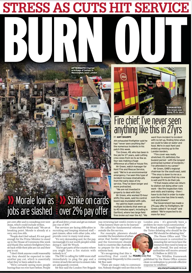  ?? ?? AFTERMATH Charred wreckage of homes in Wennington, east London
FEARS
Andy Roe